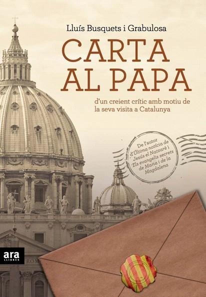 CARTA AL PAPA (D'UN CREIENT CRÍTIC AMB MOTIU DE LA SEVA VISITA A CATALUNYA) | 9788492907069 | BUSQUETS GRABULOSA, LLUIS | Llibreria La Gralla | Librería online de Granollers