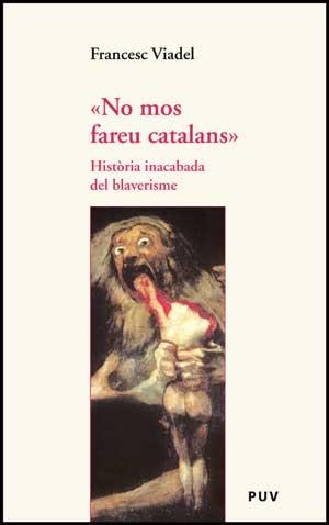 NO MOS FAREU CATALANS. HISTORIA INACABADA DEL BLAVERISME | 9788437074146 | VIADEL, FRANCESC | Llibreria La Gralla | Llibreria online de Granollers