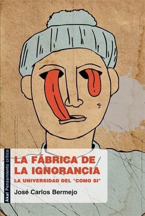 FÁBRICA DE LA IGNORANCIA, LA | 9788446031185 | BERMEJO, JOSÉ CARLOS | Llibreria La Gralla | Librería online de Granollers