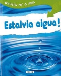 ESTALVIA AIGUA! (ECOLOGIA PER A NENS) | 9788430526208 | VV.AA. | Llibreria La Gralla | Librería online de Granollers