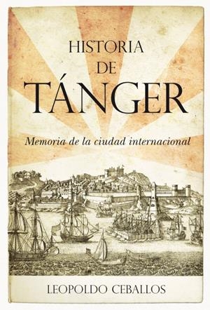 HISTORIA DE TÁNGER | 9788492573929 | CEBALLOS LÓPEZ, LEOPOLDO | Llibreria La Gralla | Llibreria online de Granollers