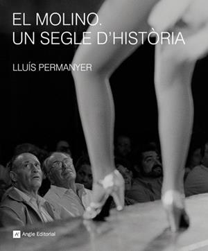 MOLINO UN SEGLE D'HISTORIA, EL | 9788492758210 | PERMANYER, LLUÍS | Llibreria La Gralla | Librería online de Granollers