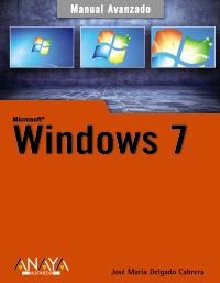 WINDOWS 7. MANUAL AVANZADO | 9788441526563 | DELGADO CABRERA, JOSÉ MARÍA | Llibreria La Gralla | Librería online de Granollers