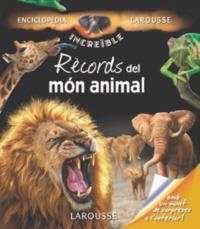 RÈCORDS DEL MÓN ANIMAL (ENCICLOPEDIA INCREÍBLE LAROUSSE) | 9788480166119 | MORVAN, LYDWINE / MORVAN, STÉPHANIE | Llibreria La Gralla | Librería online de Granollers