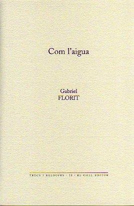 COM L'AIGUA (TRUCS I BALDUFES, 29) | 9788492574162 | FLORIT, GABRIEL | Llibreria La Gralla | Librería online de Granollers