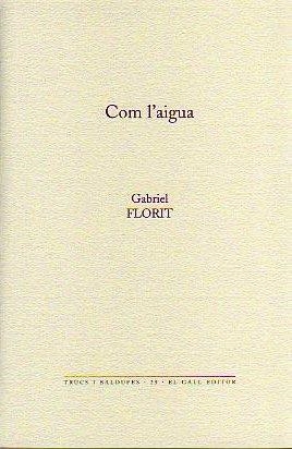 COM L'AIGUA (TRUCS I BALDUFES, 29) | 9788492574162 | FLORIT, GABRIEL | Llibreria La Gralla | Llibreria online de Granollers