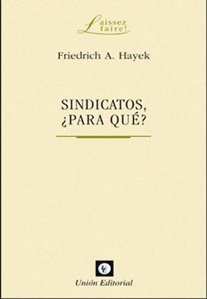 SINDICATOS ¿PARA QUÉ? | 9788472094772 | HAYEK, FRIEDRICH A.  | Llibreria La Gralla | Llibreria online de Granollers
