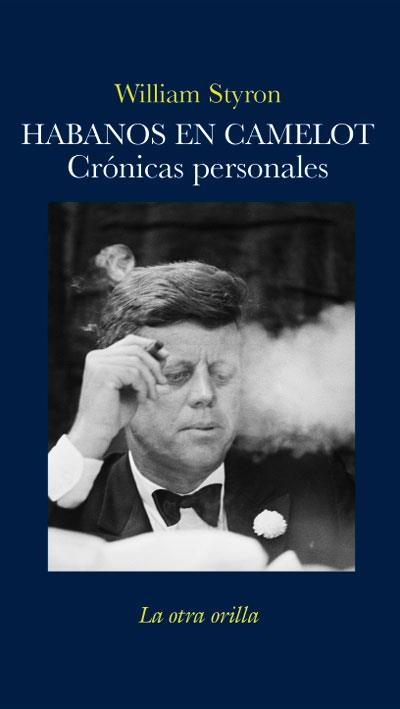 HABANOS EN CAMELOT. CRONICAS PERSONALES (LA OTRA ORILLA) | 9788492451616 | STYRON,WILLIAM | Llibreria La Gralla | Llibreria online de Granollers