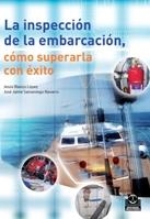 INSPECCIÓN DE LA EMBARCACIÓN CÓMO SUPERARLA CON ÉXITO, LA | 9788499100098 | BLANCO LÓPEZ, JESÚS; SAMANIEGO NAVARRO, JOSÉ JAIME | Llibreria La Gralla | Librería online de Granollers