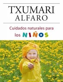 CUIDADOS NATURALES PARA NIÑOS | 9788466634229 | ALFARO,TXUMARI | Llibreria La Gralla | Llibreria online de Granollers