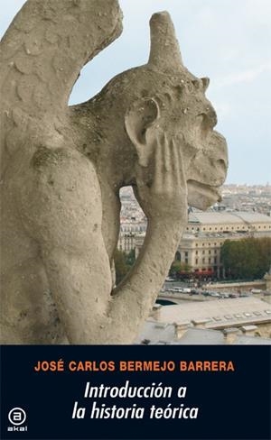 INTRODUCCIÓN A LA HISTORIA TEÓRICA | 9788446023920 | BERMEJO BARRERA, JOSÉ CARLOS | Llibreria La Gralla | Librería online de Granollers
