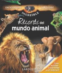 RÉCORDS DEL MUNDO ANIMAL (ENCICLOPEDIA INCREIBLE LAROUSSE) | 9788480165976 | Llibreria La Gralla | Librería online de Granollers