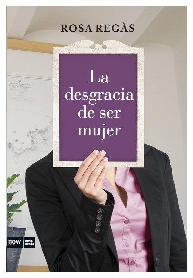 DESGRACIA DE SER MUJER, LA | 9788493904630 | REGÀS, ROSA | Llibreria La Gralla | Librería online de Granollers
