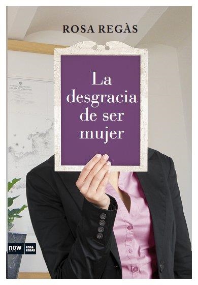 DESGRACIA DE SER MUJER, LA | 9788493904630 | REGÀS, ROSA | Llibreria La Gralla | Llibreria online de Granollers