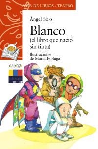 BLANCO. EL LIBRO QUE NACIO SIN TINTA (SOPA DE LIBROS - TEATRO 16) | 9788466785051 | SOLO, ANGEL | Llibreria La Gralla | Librería online de Granollers