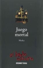 JUEGO MORTAL (EL LADO OSCURO) | 9786074000139 | MOKA | Llibreria La Gralla | Llibreria online de Granollers