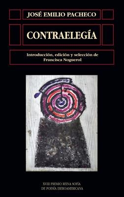 CONTRAELEGÍA (XVIII PREMIO REINA SOFIA) | 9788478002436 | PACHECO, JOSE EMILIO | Llibreria La Gralla | Librería online de Granollers