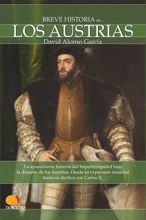 BREVE HISTORIA DE LOS AUSTRIAS | 9788497637596 | ALOSO GARCÍA, DAVID | Llibreria La Gralla | Llibreria online de Granollers