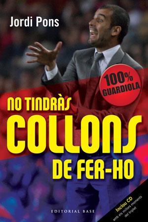 NO TINDRAS COLLONS DE FER-HO | 9788492437337 | PONS, JORDI | Llibreria La Gralla | Librería online de Granollers