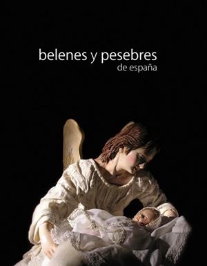 BELENES Y PESEBRES DE ESPAÑA | 9788444102214 | AUGUSTO BELTRÁ JOVER | Llibreria La Gralla | Librería online de Granollers