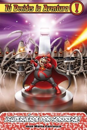 SUPERHÉROE POR SORPRESA (TU DECIDES LA AVENTURA) | 9788493729677 | CARRASCO, JOSE MARIA | Llibreria La Gralla | Llibreria online de Granollers