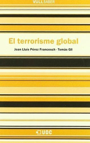 TERRORISME GLOBAL (VULLSABER,110) | 9788497880381 | PEREZ FRANCESCH, JOAN LLUÍS / GIL, TOMÀS | Llibreria La Gralla | Llibreria online de Granollers