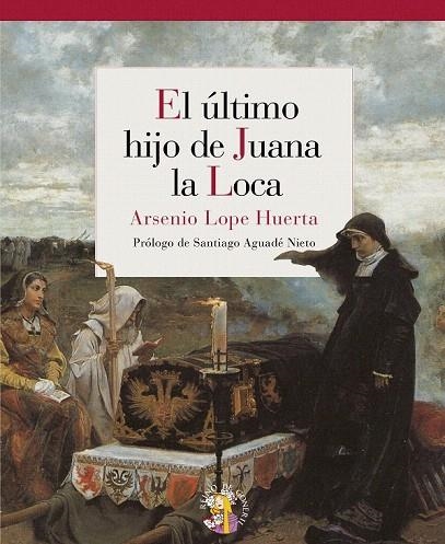 ULTIMO HIJO DE JUANA LA LOCA, EL | 9788493692940 | LOPE HUERTA, ARSENIO | Llibreria La Gralla | Librería online de Granollers