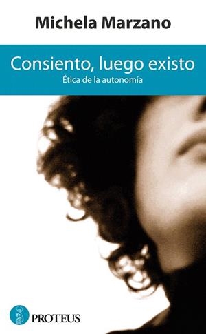 CONSIENTO LUEGO EXISTO. ETICA DE LA AUTONOMIA | 9788493699987 | MARZANO, MICHELA | Llibreria La Gralla | Llibreria online de Granollers