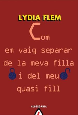 COME EM VAIG SEPARAR DE LA MEVA FILLA I DEL MJEU QUASI FILL | 9788498680973 | FLEM, LYDIA | Llibreria La Gralla | Llibreria online de Granollers