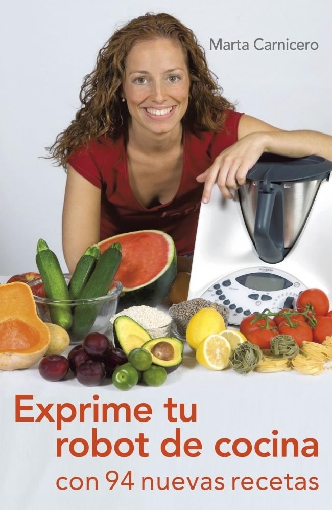 EXPRIME TU ROBOT DE COCINA CON 94 NUEVAS RECETAS | 9788401389856 | CARNICERO, MARTA | Llibreria La Gralla | Librería online de Granollers