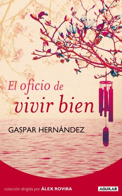 OFICIO DE VIVIR BIEN, EL | 9788403100725 | HERNÁNDEZ, GASPAR | Llibreria La Gralla | Llibreria online de Granollers