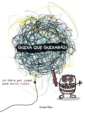GUIXA QUE GUIXARAS | 9788492790890 | TULLET, HERVE | Llibreria La Gralla | Llibreria online de Granollers