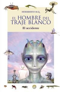 HOMBRE DEL TRAJE BLANCO, EL. EL ACCIDENTE | 9788466785006 | HERIKBERTO, M.Q. | Llibreria La Gralla | Librería online de Granollers