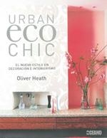 URBAN ECO CHIC.NUEVO ESTILO EN DECORACIÓN E INTERIORISMO | 9788475565859 | HEATH, OLIVER | Llibreria La Gralla | Librería online de Granollers