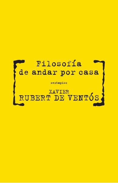 FILOSOFÍA DE ANDAR POR CASA | 9788496867567 | RUBERT DE VENTOS, XAVIER | Llibreria La Gralla | Librería online de Granollers