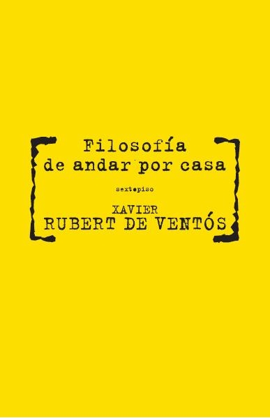 FILOSOFÍA DE ANDAR POR CASA | 9788496867567 | RUBERT DE VENTOS, XAVIER | Llibreria La Gralla | Llibreria online de Granollers