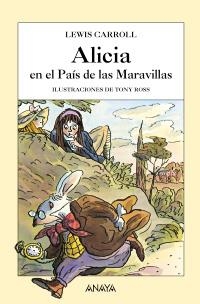 ALICIA EN EL PAÍS DE LAS MARAVILLAS (ILUSTRADO) | 9788466786898 | CARROLL, LEWIS/ ROSS, TONY | Llibreria La Gralla | Librería online de Granollers