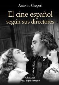 CINE ESPAÑOL SEGÚN SUS DIRECTORES, EL | 9788437626147 | GREGORI, ANTONIO | Llibreria La Gralla | Librería online de Granollers