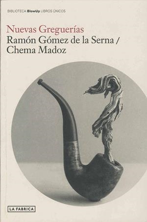 NUEVAS GREGUERIAS | 9788492841035 | GOMEZ DE LA SERNA, RAMON; MADOZ, CHEMA | Llibreria La Gralla | Librería online de Granollers