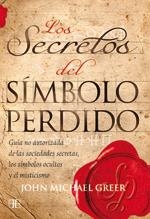 SECRETOS DEL SIMBOLO PERDIDO GUIA NO AUTORIZADA DE LAS SOCIEDADES SECRETAS | 9788496111783 | GREER, JOHN MICHAEL | Llibreria La Gralla | Llibreria online de Granollers