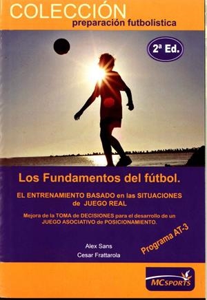 FUNDAMENTOS DEL FÚTBOL, LOS. PROGRAMA AT3. ETAPA DE RENDIMIENTO | 9788493724603 | SANS, ÁLEX / FRATTAROLA, CÉSAR | Llibreria La Gralla | Librería online de Granollers