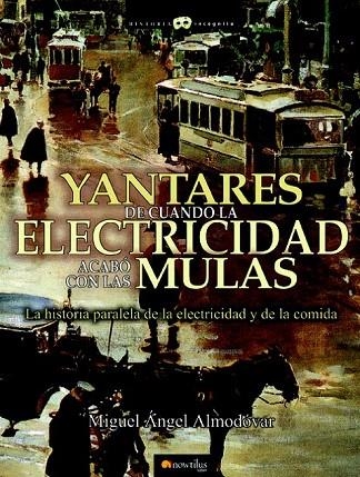 YANTARES DE CUANDO LA ELECTRICIDAD ACABO CON LAS MULAS | 9788497638401 | ALMODOVAR, MIGUEL ANGEL | Llibreria La Gralla | Llibreria online de Granollers