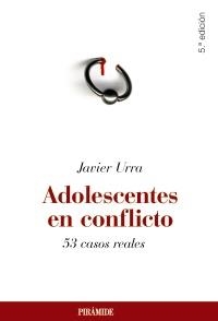 ADOLESCENTES EN CONFLICTO. 53 CASOS REALES | 9788436823929 | URRA, JAVIER | Llibreria La Gralla | Llibreria online de Granollers