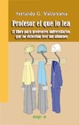PROFESOR EL QUE LO LEA | 9788492974733 | VALDERRAMA, FERNANDO G. | Llibreria La Gralla | Librería online de Granollers