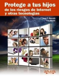 PROTEGE A TUS HIJOS DE LOS RIESGOS DE INTERNET Y OTRAS TECNOLOGÍAS | 9788441527393 | MARCELO, JUAN F. / MARTÍN, EVA | Llibreria La Gralla | Llibreria online de Granollers