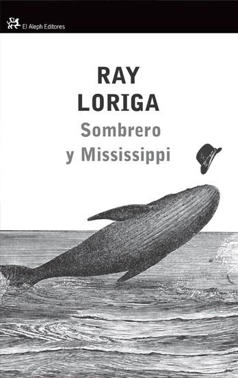 SOMBRERO Y MISSISSIPPI (PERSONALIA) | 9788476699430 | LORIGA, RAY | Llibreria La Gralla | Librería online de Granollers