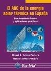 ABC DE LA ENERGIA SOLAR TERMICA EN ESPAÑA. FUNCIONAMIENTO BASICO Y APLICACIONES | 9788478979547 | TORRES PORTERO, MANUEL A./ TORRES PORTERO, MIGUEL | Llibreria La Gralla | Librería online de Granollers