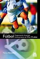 FÚTBOL. PROGRAMA ANUAL DEL ENTRENAMIENTO DE 12 A 15 AÑOS | 9788499100210 | MARSEILLOU, PATRICE | Llibreria La Gralla | Librería online de Granollers