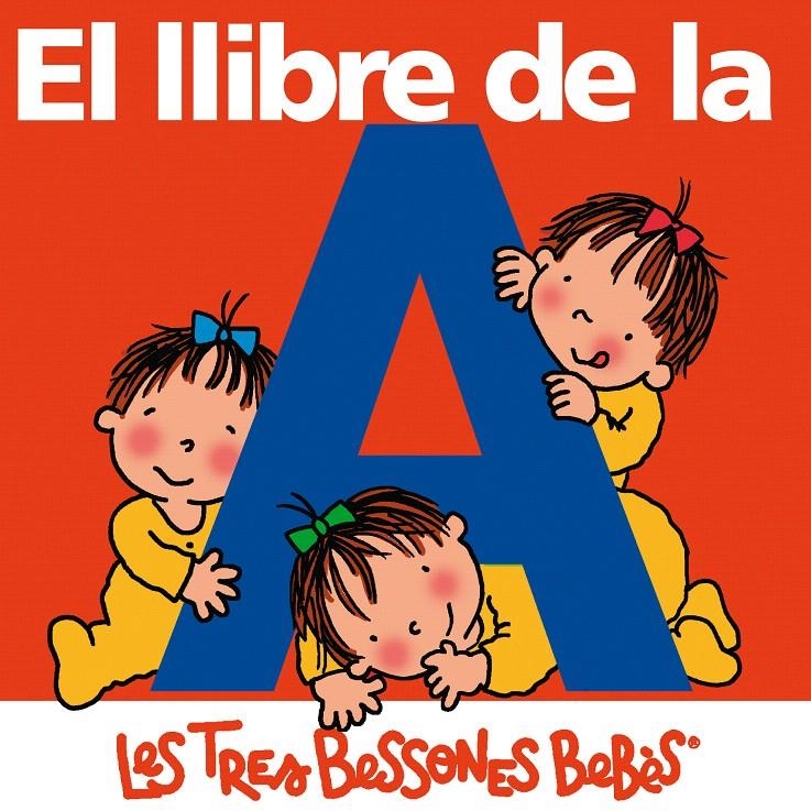 LLIBRE DE LA A (LES TRES BESSONES BEBES) | 9788492419616 | CAPDEVILA, ROSER | Llibreria La Gralla | Librería online de Granollers