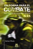 EN FORMA PARA EL COMBATE. GUÍA COMPLETA DE LA PREPARACIÓN FÍSICA DEL SAS | 9788499100296 | WEALE, ADRIAN | Llibreria La Gralla | Librería online de Granollers